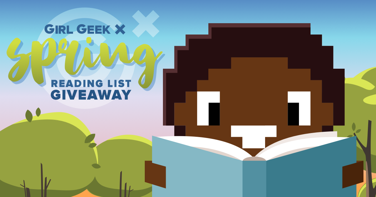 Girl Geek X Spring Reading List Giveaway and Top 20 Books to Help You Become a Better Ally