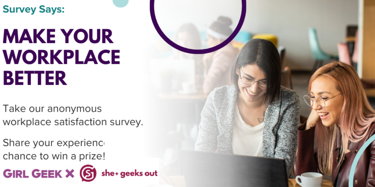 survey says girl geek x she geeks out workplace survey
